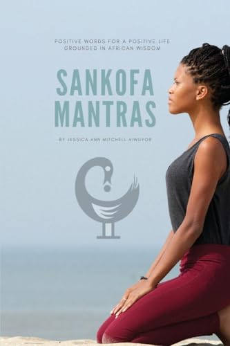 Book cover of Sankofa Mantras by Jessica Ann Mitchell Aiwuyor
