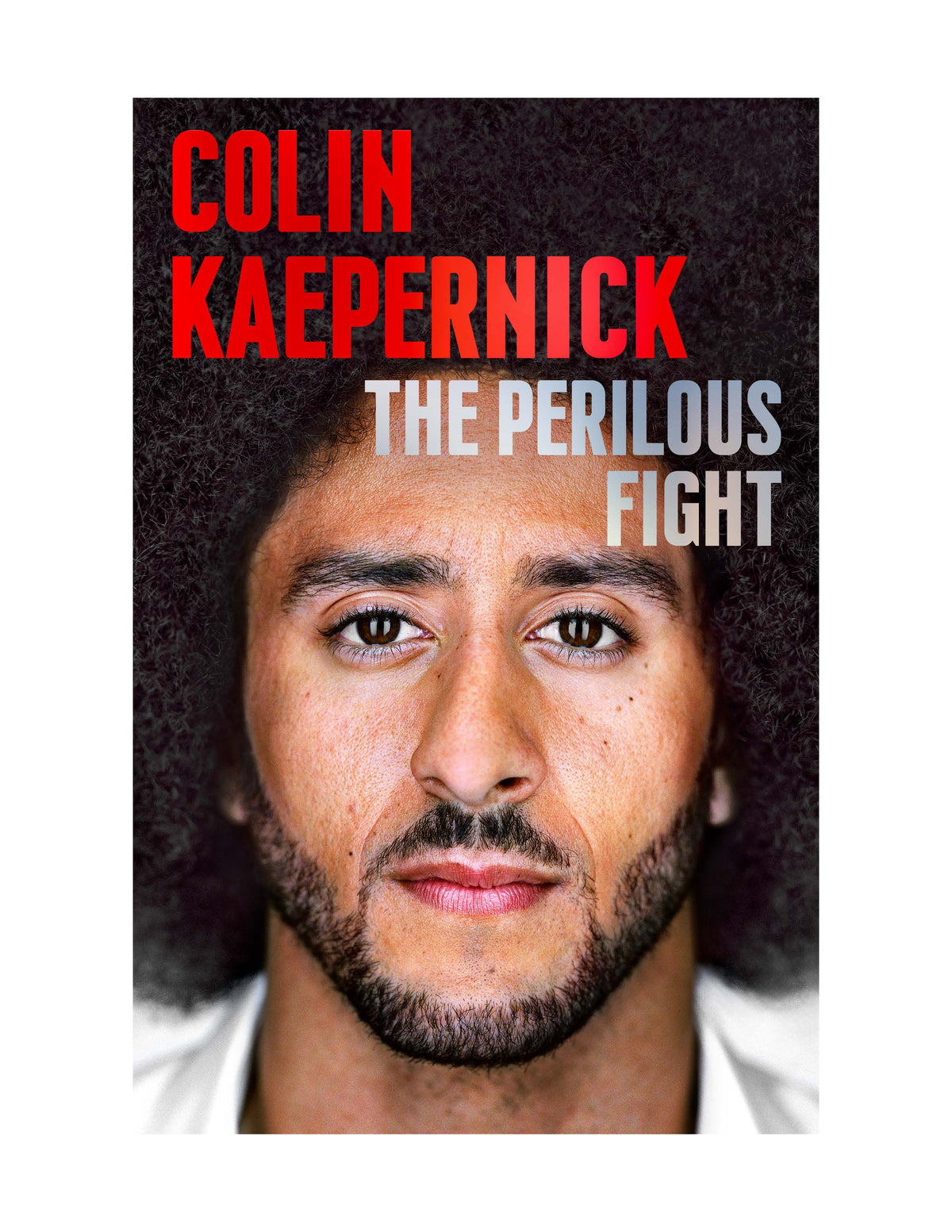 The Perilous Fight: My Story by Colin Kaepernick