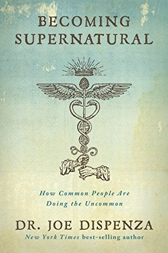 Book cover of Becoming Supernatural by Dr. Joe Dispenza