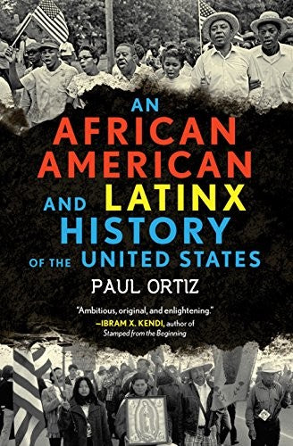 Book cover of An African American and Latinx History of the United States by Paul Ortiz